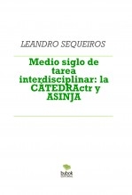 Libro Medio siglo de tarea interdisciplinar: la CÁTEDRActr y ASINJA, autor LEANDRO SEQUEIROS SAN ROMAN