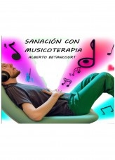 Libro Sanación con Musicoterapia, autor Alberto Betancourt Angel
