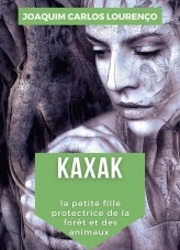 Libro Kaxak: la petite fille protectrice de la forêt et des animaux, autor Joaquim Carlos Lourenço