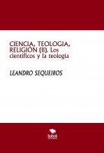 Libro CIENCIA, TEOLOGIA, RELIGIÓN (II). Los científicos y la teología, autor LEANDRO SEQUEIROS SAN ROMAN