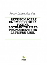 REVISIÓN SOBRE EL EMPLEO DE LA TOXINA BOTULÍNICA EN EL TRATAMIENTO DE LA FISURA ANAL