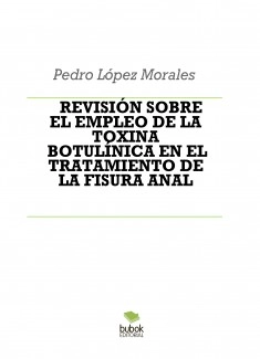 REVISIÓN SOBRE EL EMPLEO DE LA TOXINA BOTULÍNICA EN EL TRATAMIENTO DE LA FISURA ANAL