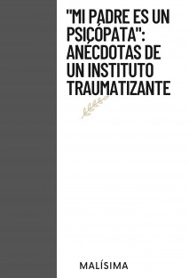 ‘Mi padre es un psicópata’: Anécdotas de un instituto traumatizante