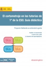 Libro El cortometraje en las tutorías de 1º de la ESO. Guía didáctica. Proyecto hablando se entiende la gente, autor Ministerio de Educación y Formación Profesional