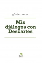 Libro Mis diálogos con Descartes, autor gloriadebonne