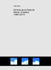 Libro Albaida. 50 Anys de la Festa de Moros i Cristians (1967-2017), autor Abel Soler Molina