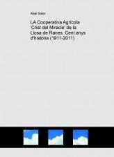 La Cooperativa Agrícola 'Crist del Miracle' de la Llosa de Ranes. Cent anys d'història (1911-2011)