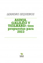 Libro ASINJA, GALILEO Y TEILHARD: tres propuestas para 2023, autor LEANDRO SEQUEIROS SAN ROMAN
