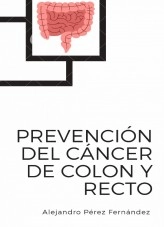 Libro Prevención del cáncer de colon y recto, autor Alejandro Pérez Fernández