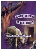 Libro Como cordero de Matadero, autor gustavo saavedra carrion