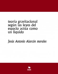 teoría gravitacional según las leyes del espacio actúa como un liquido