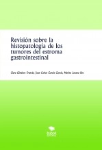Libro Revisión sobre la histopatología de los tumores del estroma gastrointestinal, autor Clara Giménez Francés