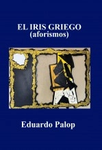 Libro EL IRIS GRIEGO (aforismos), autor Eduardo Palop Martínez