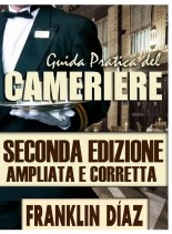 Libro Guida Pratica del Cameriere - Seconda edizione ampliata e corretta (Edizione cartacea), autor Franklin Díaz