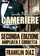 Libro Guida Pratica del Cameriere - Seconda edizione ampliata e corretta (edizione digitale), autor Franklin Díaz