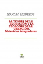 Libro LA TEORÍA DE LA EVOLUCIÓN Y LA TEOLOGIA DE LA CREACIÓN. Materiales integradores, autor LEANDRO SEQUEIROS SAN ROMAN