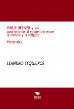Libro PHILIP HEFNER y sus aportaciones al encuentro entre la ciencia y la religión. Materiales., autor LEANDRO SEQUEIROS SAN ROMAN
