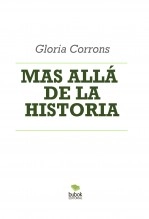 Libro MAS ALLÁ DE LA HISTORIA, autor gloriadebonne