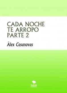 CADA NOCHE TE ARROPO PARTE 2