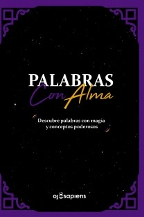 Palabras con Alma: Descubre palabras con magia y conceptos poderosos que transformarán tu vida