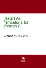 Libro JESUITAS: "enviados a las fronteras"., autor LEANDRO SEQUEIROS SAN ROMAN