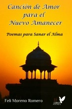 Libro Canción de Amor para el Nuevo Amanecer, autor Feli Moreno Romero