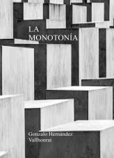 Libro La monotonía, autor Gonzalo Hernández Vallhonrat