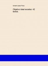 Libro Objetivo ideal excelso: 42 textos., autor ismaellopezpozo2023