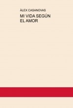 Libro MI VIDA SEGÚN EL AMOR, autor Àlex Casanovas Boada