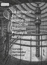 Libro La limosna fiscal, o acerca del miedo de Thomas Piketty a ser detenido, autor Gonzalo Hernández Vallhonrat
