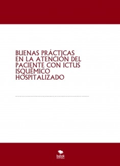BUENAS PRÁCTICAS EN LA ATENCIÓN DEL PACIENTE CON ICTUS ISQUÉMICO HOSPITALIZADO