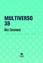 Libro MULTIVERSO 38, autor Àlex Casanovas Boada
