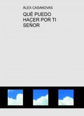 Libro QUÉ PUEDO HACER POR TI SEÑOR, autor Àlex Casanovas Boada
