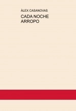 Libro CADA NOCHE ARROPO, autor Àlex Casanovas Boada