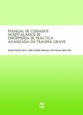 MANUAL DE CUIDADOS HOSPITALARIOS DE ENFERMERÍA DE PRÁCTICA AVANZADA EN TRAUMA GRAVE