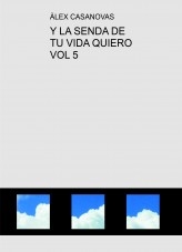 Libro Y LA SENDA DE TU VIDA QUIERO VOL 5, autor Àlex Casanovas Boada