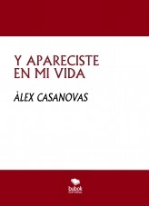 Libro Y APARECISTE EN MI VIDA, autor Àlex Casanovas Boada