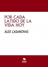 Libro POR CADA LATIDO DE LA VIDA HOY, autor Àlex Casanovas Boada