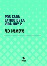 Libro POR CADA LATIDO DE LA VIDA HOY 2, autor Àlex Casanovas Boada