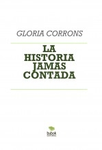 Libro LA HISTORIA JAMÁS CONTADA, autor gloriadebonne