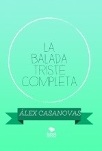 Libro LA BALADA TRISTE COMPLETA, autor Àlex Casanovas Boada