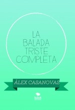 Libro LA BALADA TRISTE COMPLETA, autor Àlex Casanovas Boada