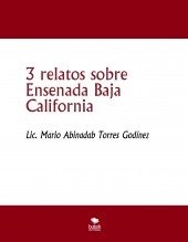 3 relatos sobre Ensenada Baja California