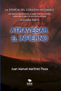 Atravesar el infierno - La epopeya del corazón Indomable - Segunda parte