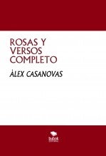 Libro ROSAS Y VERSOS COMPLETO, autor Àlex Casanovas Boada