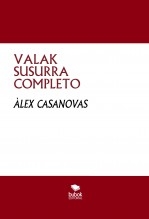 Libro VALAK SUSURRA COMPLETO, autor Àlex Casanovas Boada