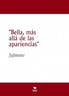 "Bella, más allá de las apariencias"