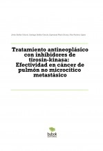Libro Tratamiento antineoplásico con inhibidores de tirosin-kinasa: Efectividad en cáncer de pulmón no microcítico metastásico, autor Javier Ibáñez Caturla