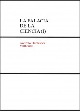 Libro La falacia de la ciencia (I), autor Gonzalo Hernández Vallhonrat