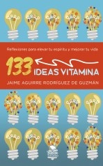 Libro 133 ideas vitamina, autor Jaime Aguirre